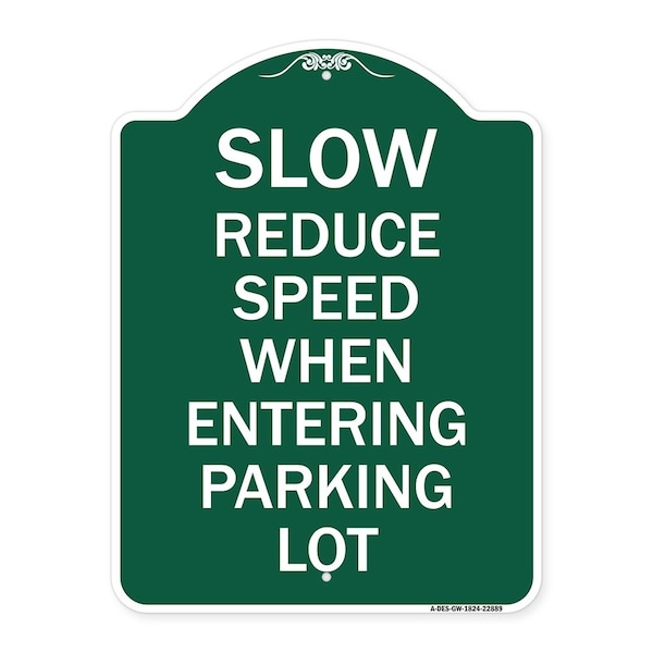 Signmission Slow-Reduce Speed When Entering Parking Lot, Green & White Aluminum Sign, 18" x 24", GW-1824-22889 A-DES-GW-1824-22889 - main